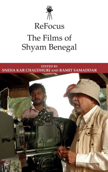 Refocus: The Films Of Shyam Benegal (Refocus: The International Directors Series)