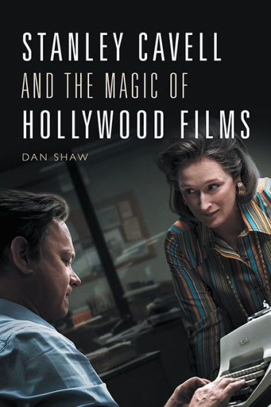 Stanley Cavell And The Magic Of Hollywood Films