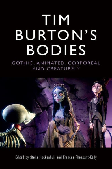 Tim Burton's Bodies: Gothic, Animated, Creaturely And Corporeal