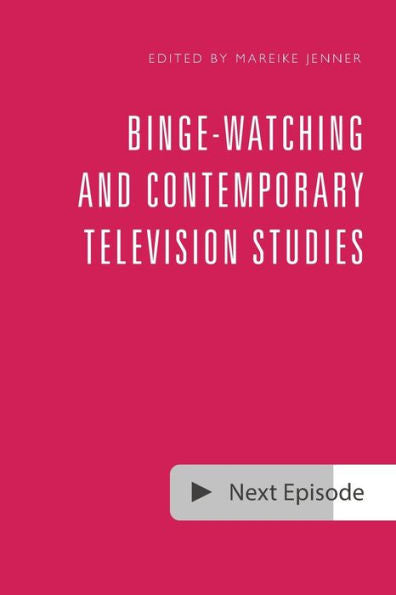 Binge-Watching And Contemporary Television Research