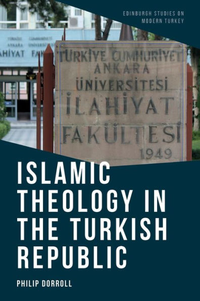 Islamic Theology In The Turkish Republic (Edinburgh Studies On Modern Turkey)
