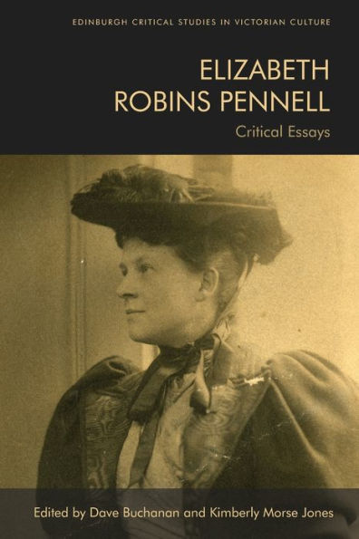 Elizabeth Robins Pennell: Critical Essays (Edinburgh Critical Studies In Victorian Culture)