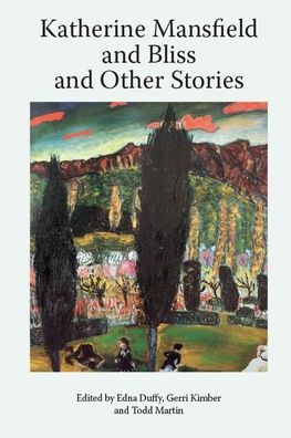 Katherine Mansfield And Bliss And Other Stories (Katherine Mansfield Studies)