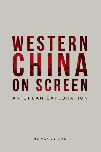 Western China On Screen: An Urban Exploration