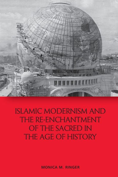 Islamic Modernism And The Re-Enchantment Of The Sacred In The Age Of History