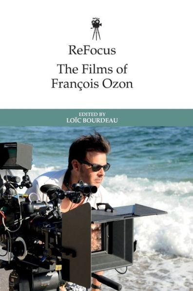 Refocus: The Films Of François Ozon (Refocus: The International Directors Series)