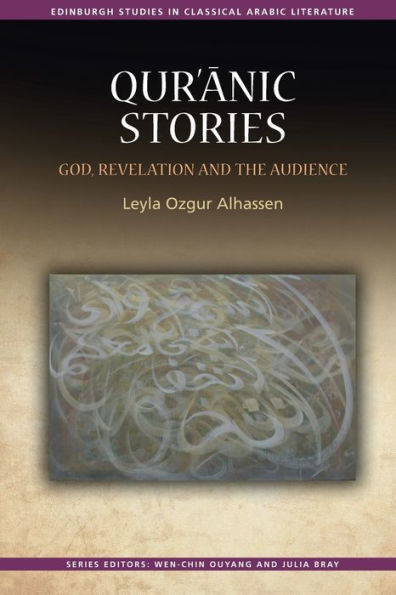 Qur’Anic Stories: God, Revelation And The Audience (Edinburgh Studies In Classical Arabic Literature)