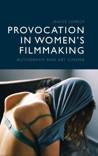Provocation In Women’S Filmmaking: Authorship And Art Cinema