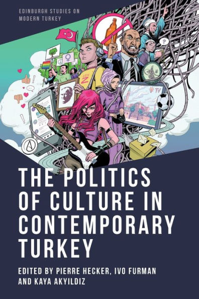 La política de la cultura en la Turquía contemporánea (Estudios de Edimburgo sobre la Turquía moderna)