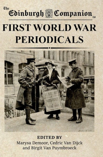The Edinburgh Companion To First World War Periodicals (Edinburgh Companions To Literature And The Humanities)