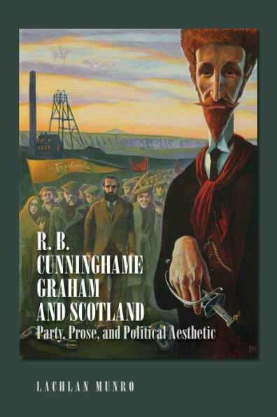 R. B. Cunninghame Graham And Scotland: Party, Prose, And Political Aesthetic