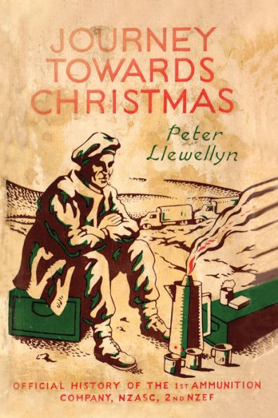 Journey Towards Christmas: Official History Of The 1St Ammunition Company, Nzasc, 2Nd Nzef