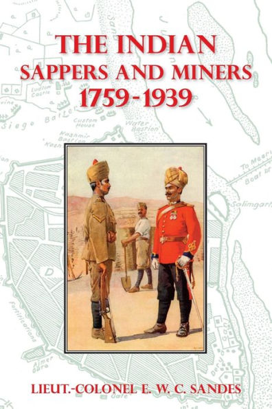 The Indian Sappers And Miners 1759-1939
