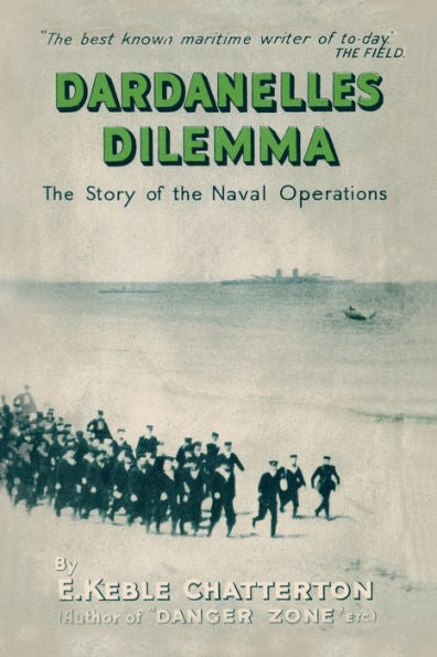 Dardanelles Dilemma: The Story Of The Naval Operations
