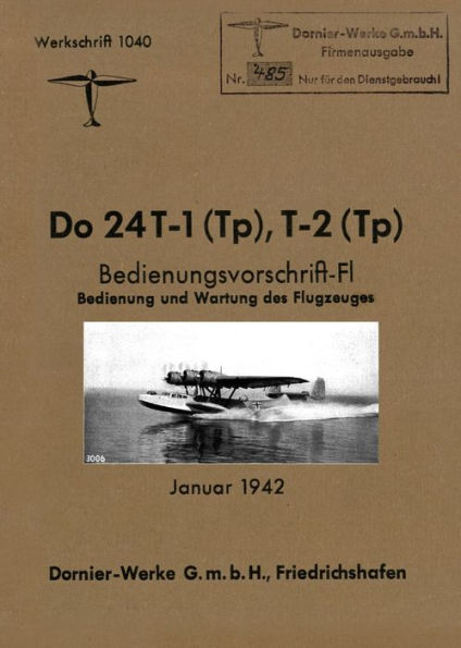 Dornier Do 24 Flying Boat: Factory Operating Instructions January 1942