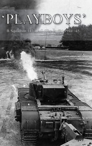'Playboys': B Squadron 141 Rac (The Buffs) 1944-45
