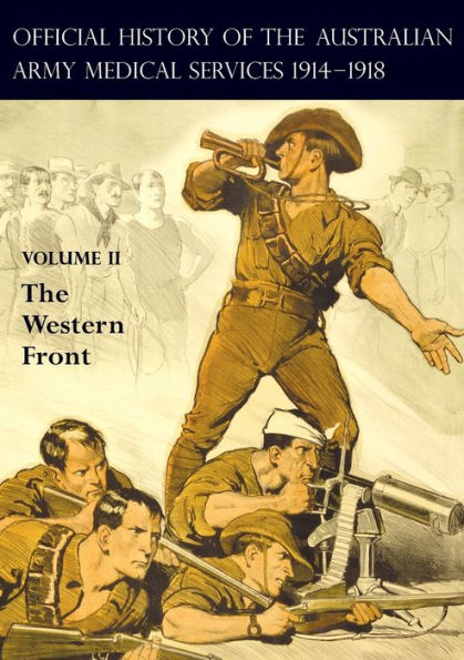 The Official History Of The Australian Army Medical Services 1914-1918: Volume 2 The Western Front