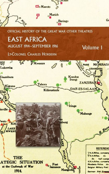 East Africa Volume 1 August 1914-September 1916: Official History Of The Great War Other Theatres - 9781474539081