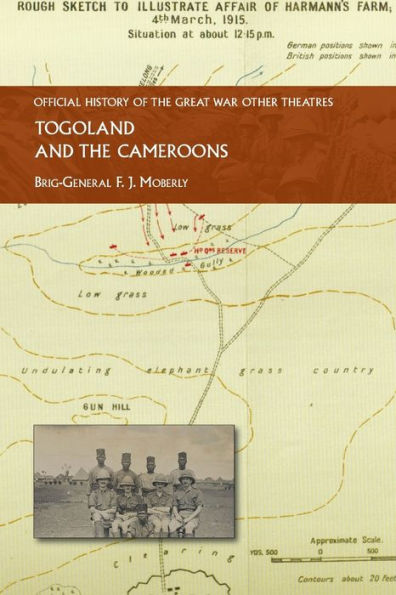 Togoland And The Cameroons: Official History Of The Great War Other Theatres - 9781474539098