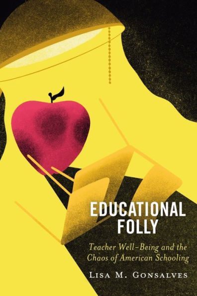 Educational Folly: Teacher Well-Being And The Chaos Of American Schooling