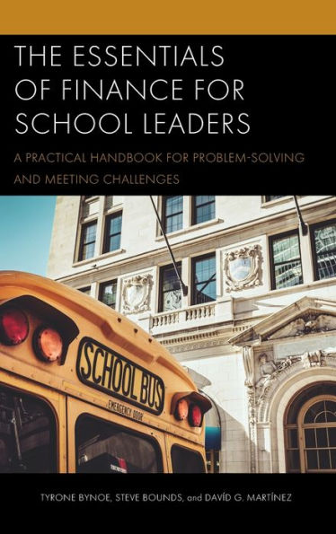 The Essentials Of Finance For School Leaders: A Practical Handbook For Problem-Solving And Meeting Challenges