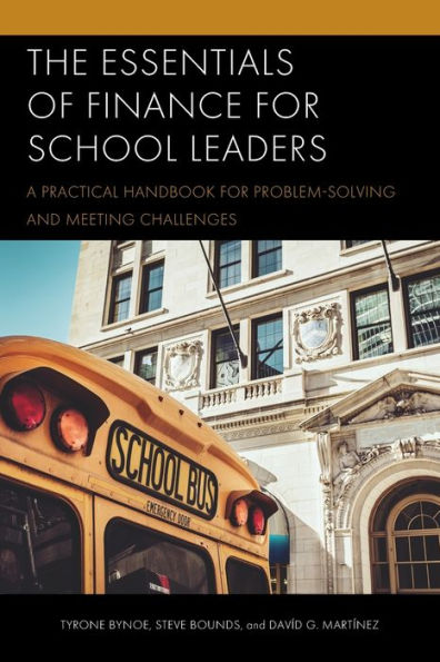 The Essentials Of Finance For School Leaders: A Practical Handbook For Problem-Solving And Meeting Challenges