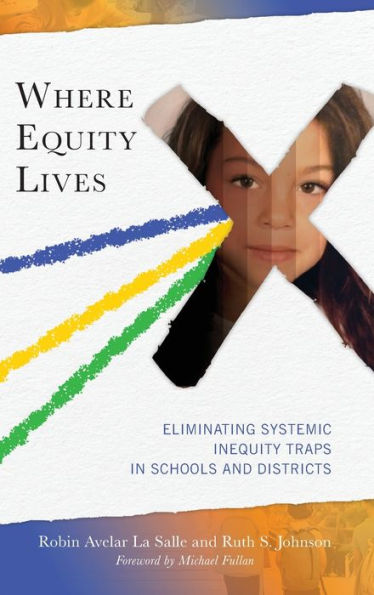 Where Equity Lives: Eliminating Systemic Inequity Traps In Schools And Districts