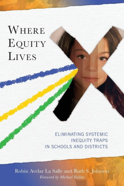 Where Equity Lives: Eliminating Systemic Inequity Traps In Schools And Districts