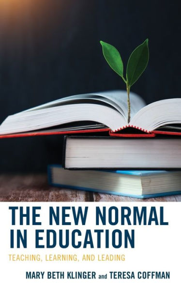 The New Normal In Education: Teaching, Learning, And Leading