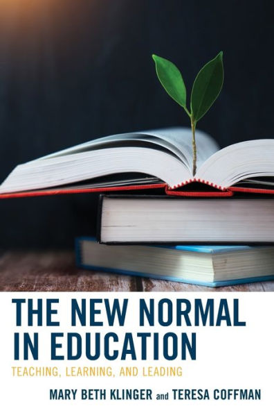 The New Normal In Education: Teaching, Learning, And Leading