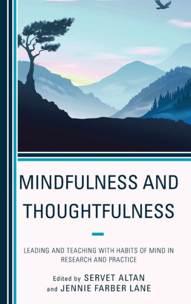 Mindfulness And Thoughtfulness: Leading And Teaching With Habits Of Mind In Research And Practice