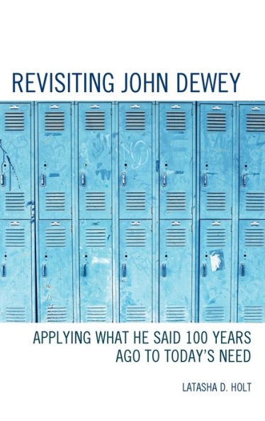 Revisiting John Dewey: Applying What He Said 100 Years Ago To Today’S Need
