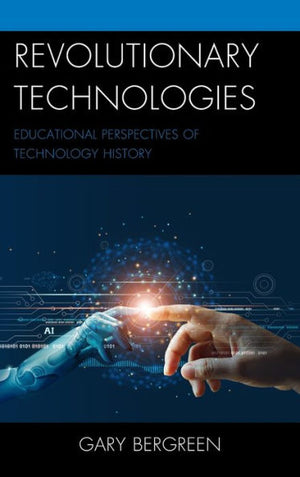 Revolutionary Technologies: Educational Perspectives Of Technology History