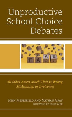 Unproductive School Choice Debates: All Sides Assert Much That Is Wrong, Misleading, Or Irrelevant
