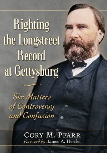 Corregir el récord de Longstreet en Gettysburg: seis cuestiones de controversia y confusión