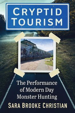 Cryptid Tourism: The Performance Of Modern Day Monster Hunting