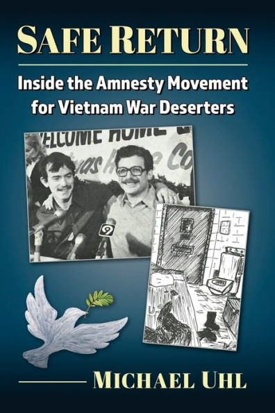 Regreso seguro: dentro del movimiento de amnistía para los desertores de la guerra de Vietnam