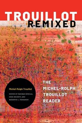 Trouillot Remixed: The Michel-Rolph Trouillot Reader - 9781478014225