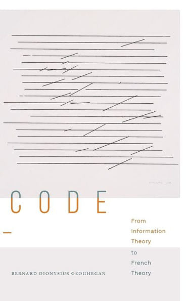 Code: From Information Theory To French Theory (Sign, Storage, Transmission)
