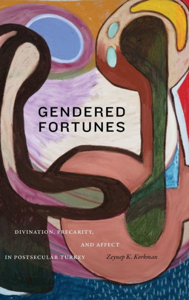 Gendered Fortunes: Divination, Precarity, And Affect In Postsecular Turkey