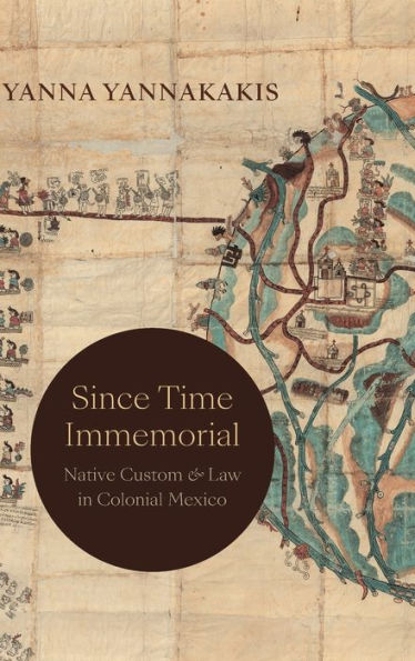 Desde tiempos inmemoriales: costumbres y leyes nativas en el México colonial