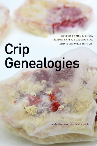 Crip Genealogies (Anima: Critical Race Studies Otherwise)