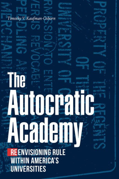 The Autocratic Academy: Reenvisioning Rule Within America'S Universities