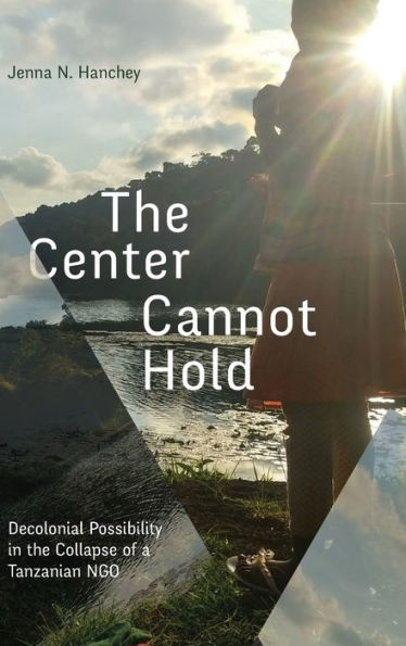 The Center Cannot Hold: Decolonial Possibility In The Collapse Of A Tanzanian Ngo