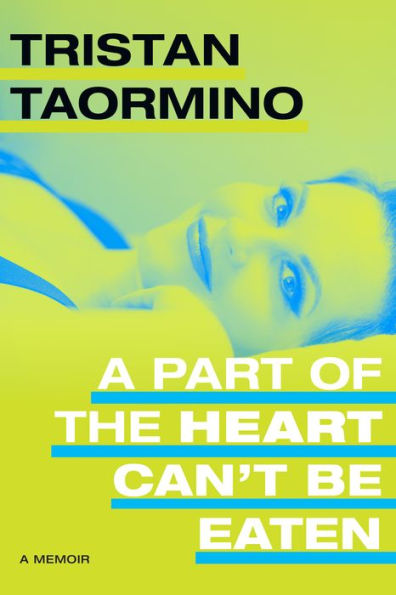 A Part Of The Heart Can'T Be Eaten: A Memoir