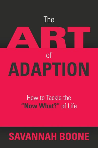 The Art Of Adaption: How To Tackle The "Now What?" Of Life
