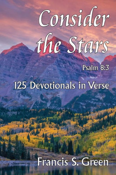 Consider The Stars: 125 Devotionals In Verse