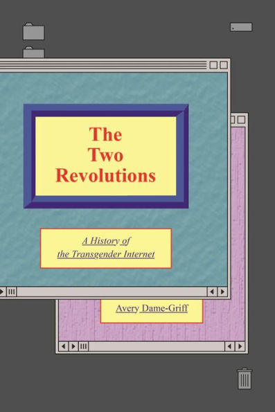 The Two Revolutions: A History Of The Transgender Internet (Queer / Trans / Digital)