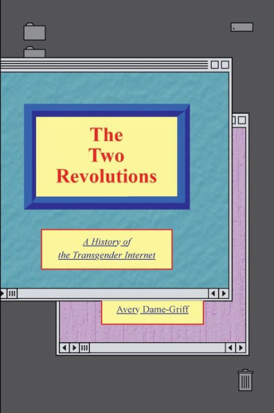 The Two Revolutions: A History Of The Transgender Internet (Queer / Trans / Digital)