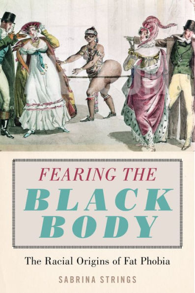 Fearing The Black Body: The Racial Origins Of Fat Phobia